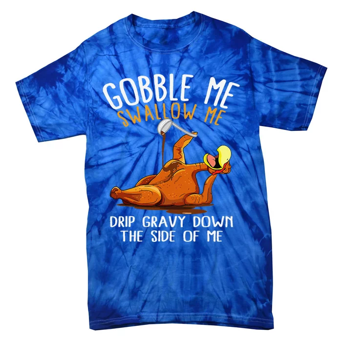 Gobble Me Swallow Me Funny Thanksgiving Tie-Dye T-Shirt