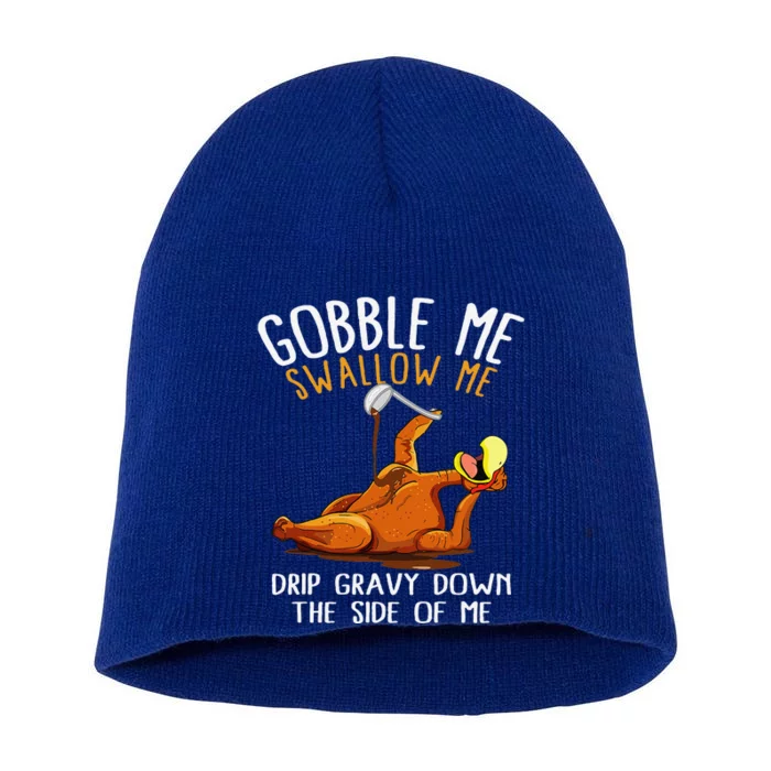 Gobble Me Swallow Me Funny Thanksgiving Short Acrylic Beanie