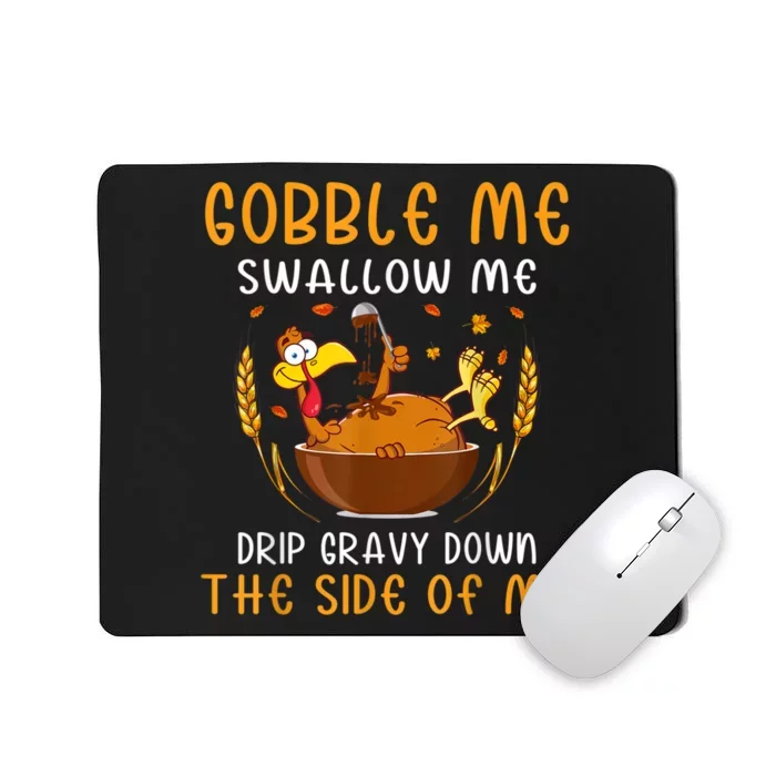 Gobble Me Swallow Me Turkey For Thanksgiving Mousepad