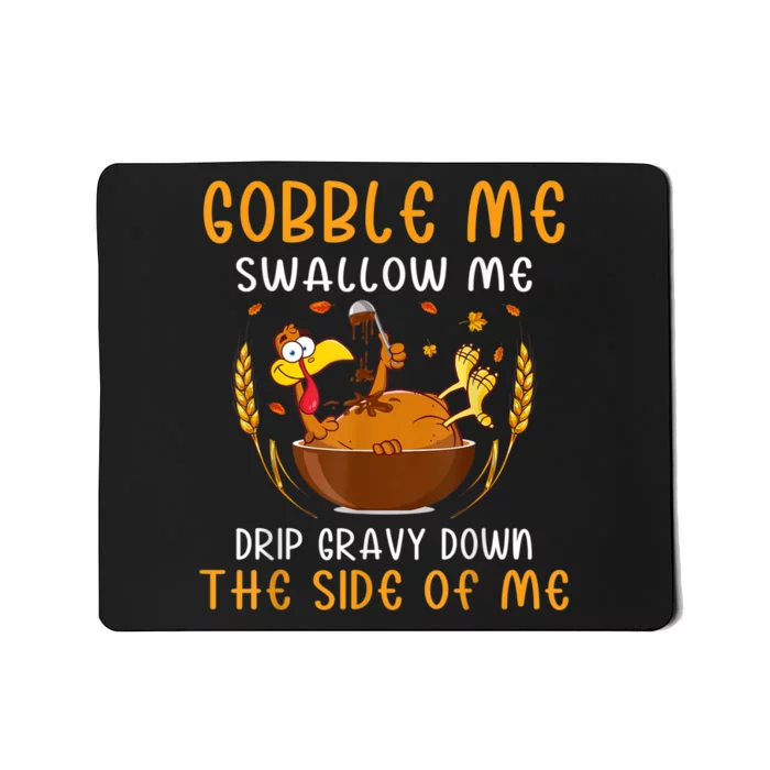 Gobble Me Swallow Me Turkey For Thanksgiving Mousepad