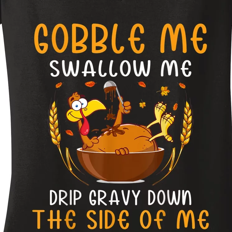 Gobble Me Swallow Me Turkey For Thanksgiving Women's V-Neck T-Shirt