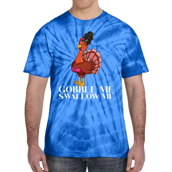 Gobble Me Swallow Me Thanksgiving Lady Turkey WAP Lyrics Tie-Dye T-Shirt