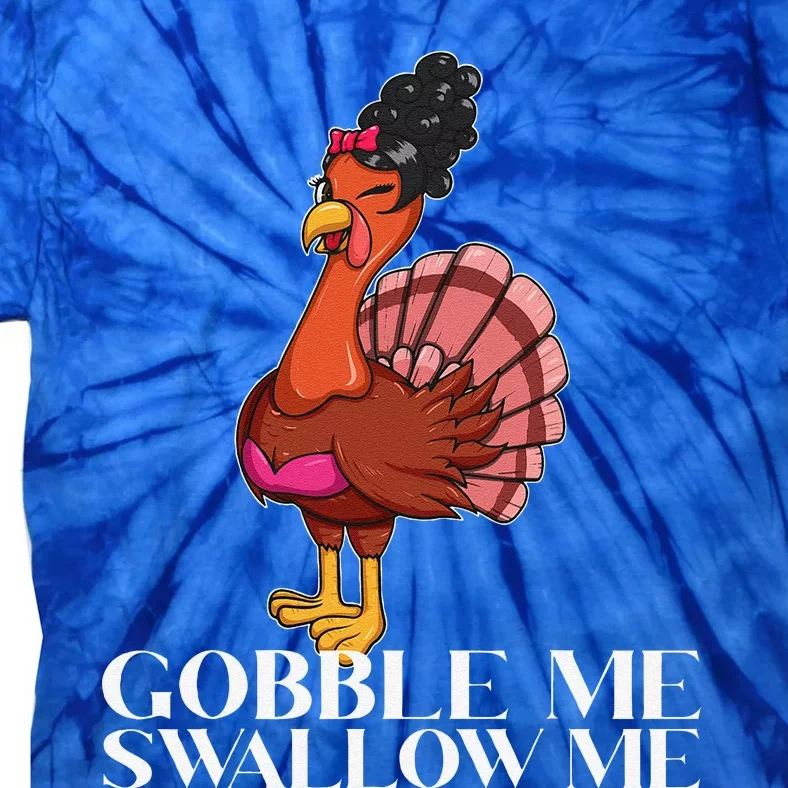 Gobble Me Swallow Me Thanksgiving Lady Turkey WAP Lyrics Tie-Dye T-Shirt