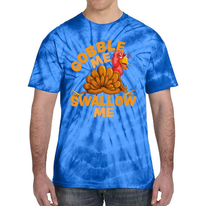 Gobble Me Swallow Me Funny Thanksgiving Turkey Design Tie-Dye T-Shirt