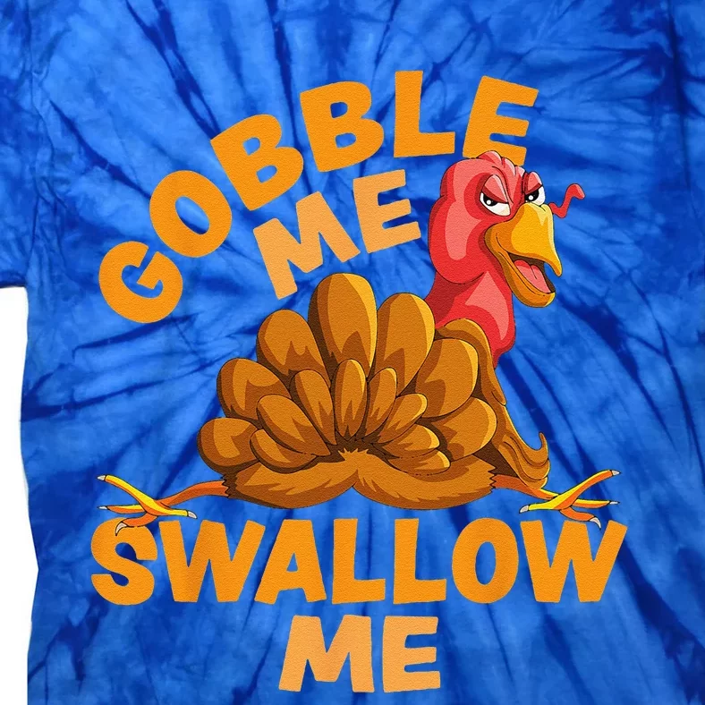 Gobble Me Swallow Me Funny Thanksgiving Turkey Design Tie-Dye T-Shirt