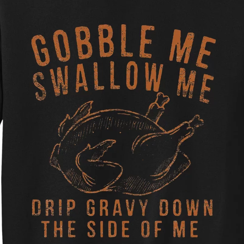 Gobble Me Swallow Me Drip Gravy Down The Side Of Me Turkey Sweatshirt