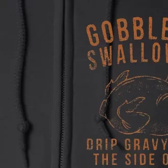 Gobble Me Swallow Me Drip Gravy Down The Side Of Me Turkey Full Zip Hoodie