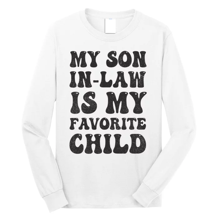 Groovy My Son In Law Is My Favorite Child Son In Law Funny Long Sleeve Shirt