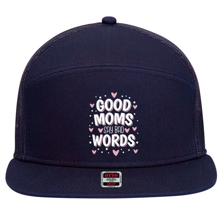 Good Moms Say Bad Words Funny Mother's Day 7 Panel Mesh Trucker Snapback Hat