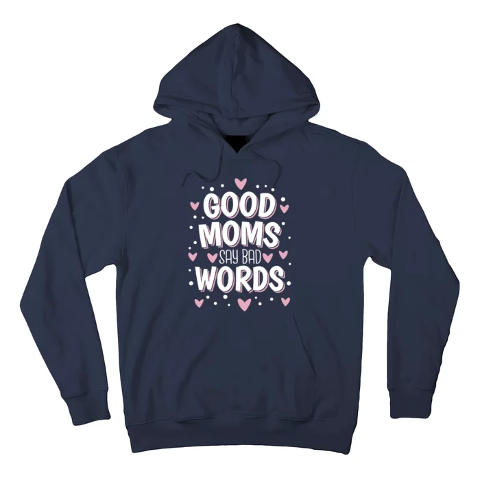 Good Moms Say Bad Words Funny Mother's Day Hoodie