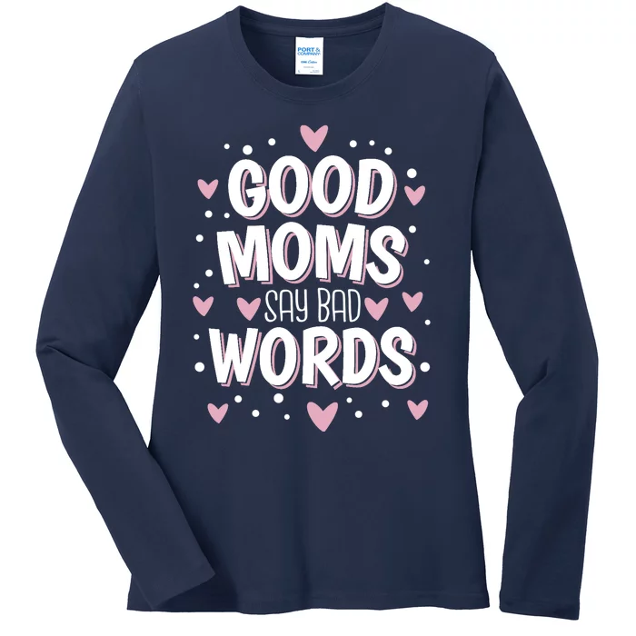 Good Moms Say Bad Words Funny Mother's Day Ladies Long Sleeve Shirt