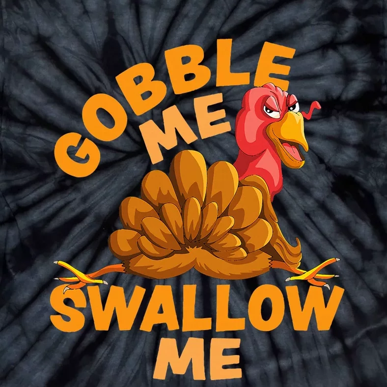 Gobble Me Swallow Me Funny Thanksgiving Turkey Design Tie-Dye T-Shirt