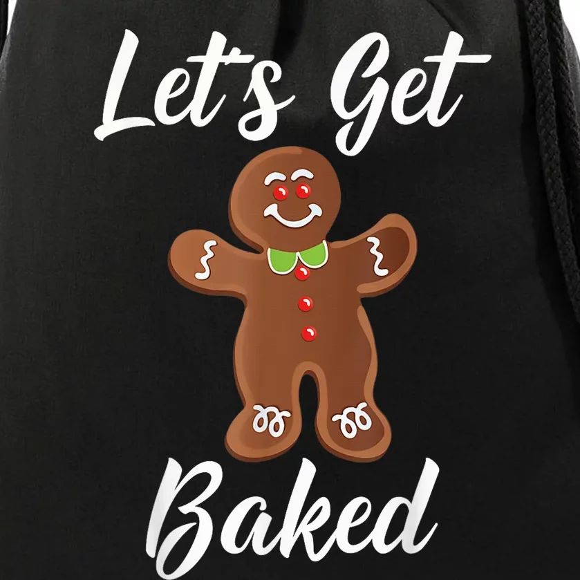 Gingerbread Man Shirt Let's Get Baked Gingerbread Cookie Tee Drawstring Bag