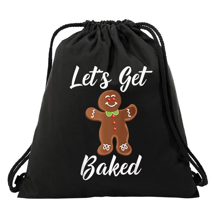 Gingerbread Man Shirt Let's Get Baked Gingerbread Cookie Tee Drawstring Bag