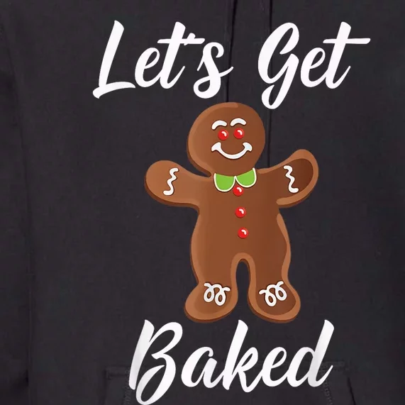 Gingerbread Man Shirt Let's Get Baked Gingerbread Cookie Tee Premium Hoodie