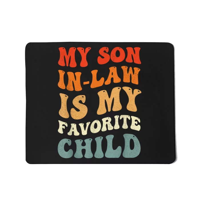 Groovy My Son In Law Is My Favorite Child Son In Law Funny Mousepad