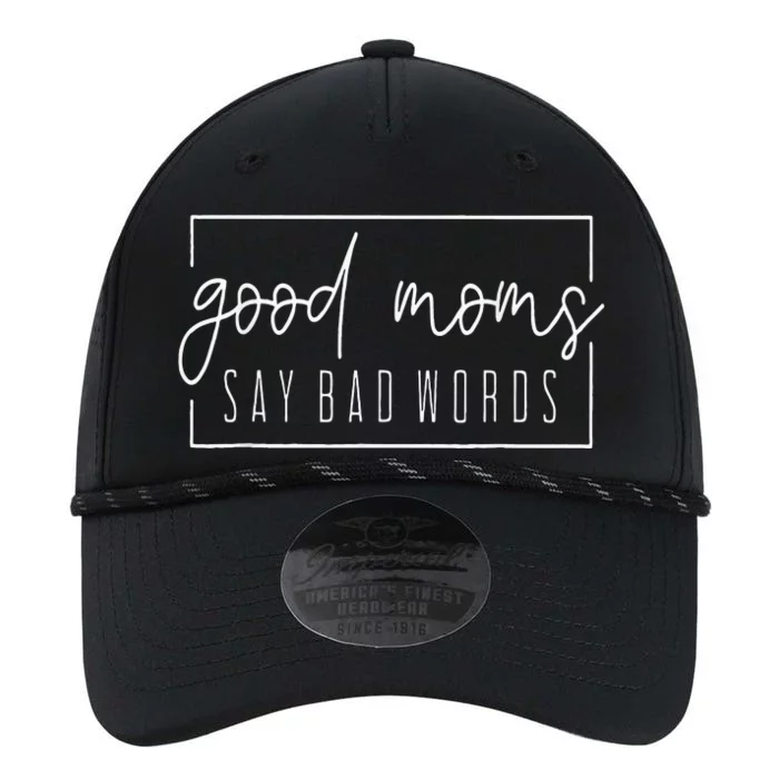 Good Moms Say Bad Words Perfect For MotherS Day Performance The Dyno Cap