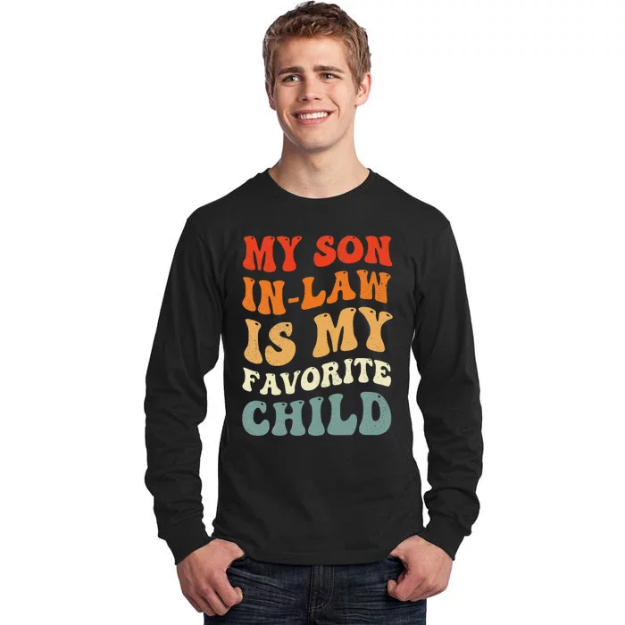 Groovy My Son In Law Is My Favorite Child Son In Law Funny Tall Long Sleeve T-Shirt