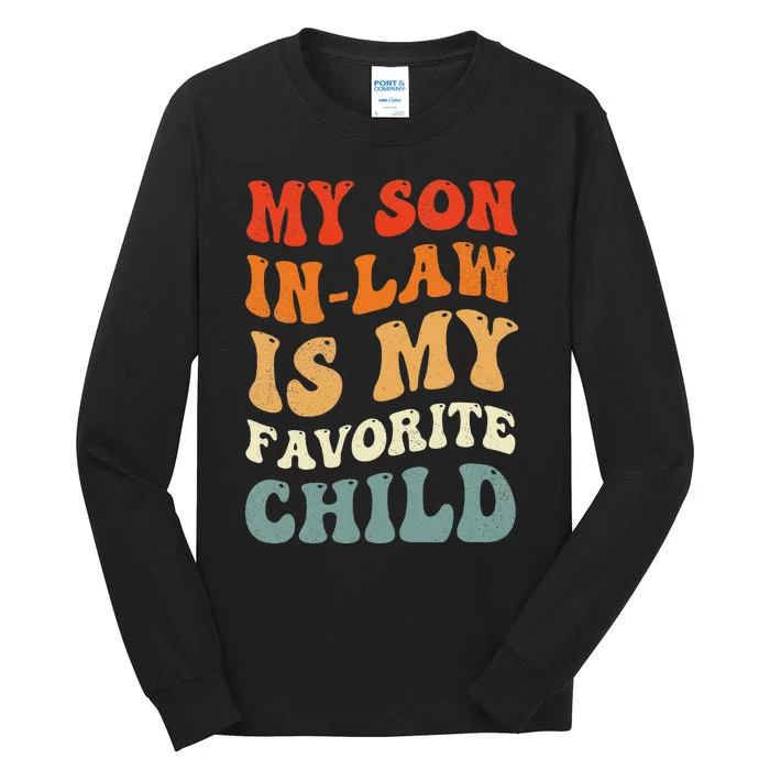 Groovy My Son In Law Is My Favorite Child Son In Law Funny Tall Long Sleeve T-Shirt