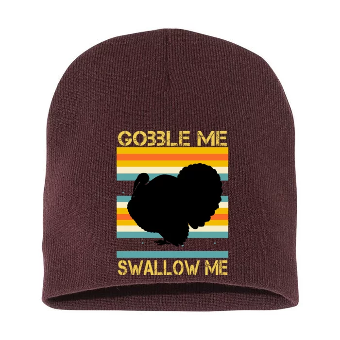 Gobble Me Swallow Me Funny Turkey Short Acrylic Beanie