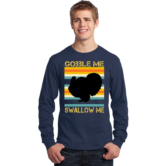 Gobble Me Swallow Me Funny Turkey Long Sleeve Shirt