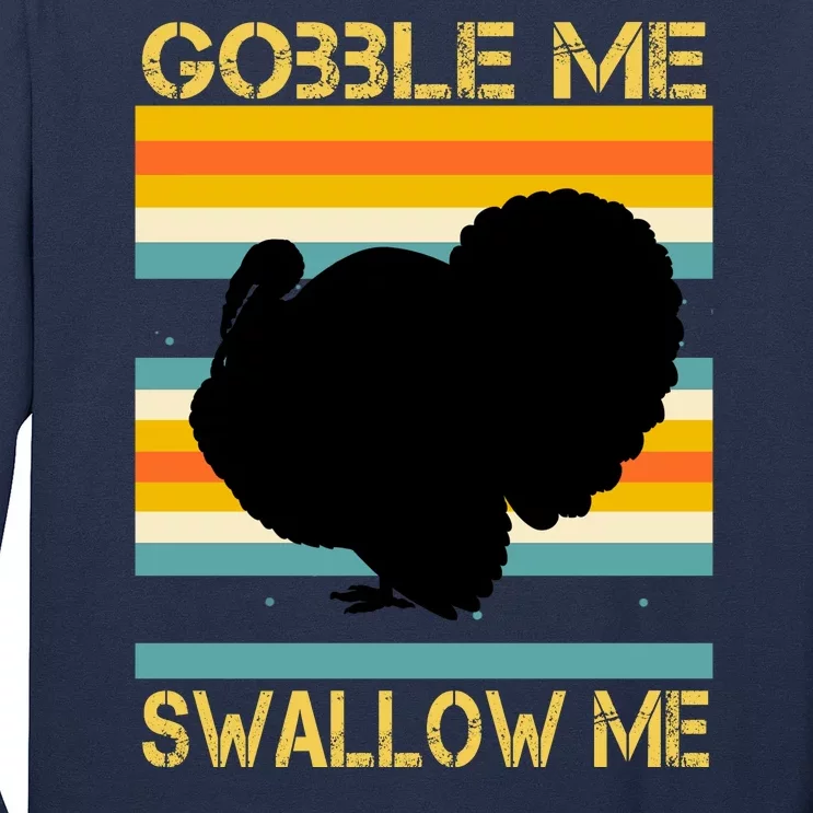 Gobble Me Swallow Me Funny Turkey Long Sleeve Shirt