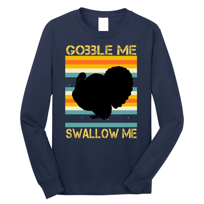 Gobble Me Swallow Me Funny Turkey Long Sleeve Shirt