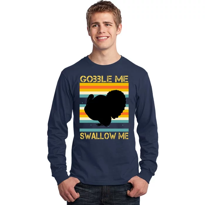 Gobble Me Swallow Me Funny Turkey Tall Long Sleeve T-Shirt