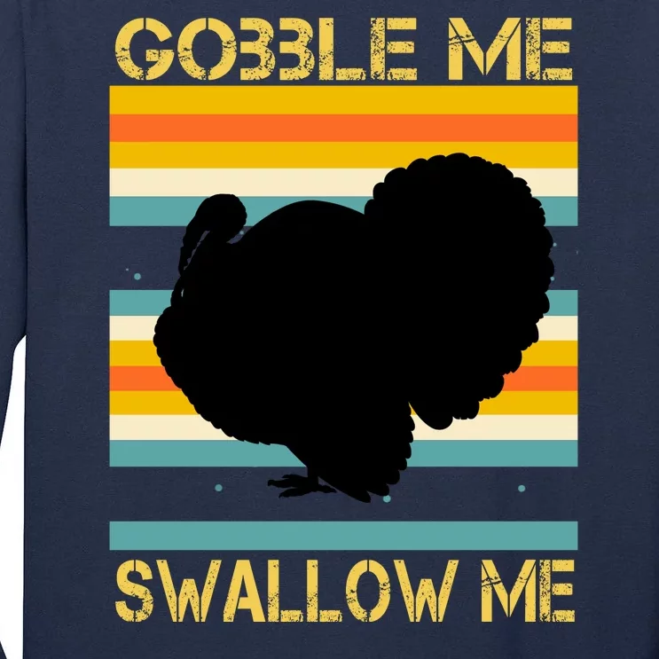 Gobble Me Swallow Me Funny Turkey Tall Long Sleeve T-Shirt