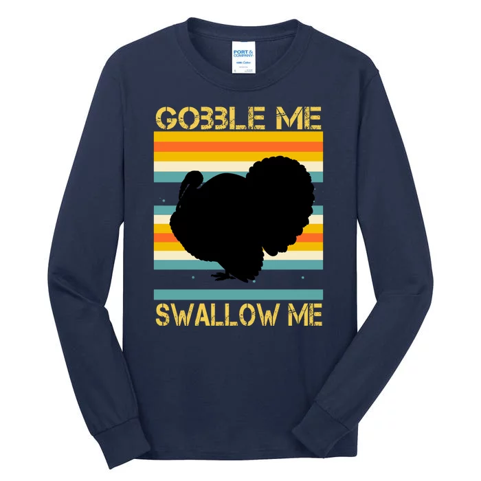 Gobble Me Swallow Me Funny Turkey Tall Long Sleeve T-Shirt