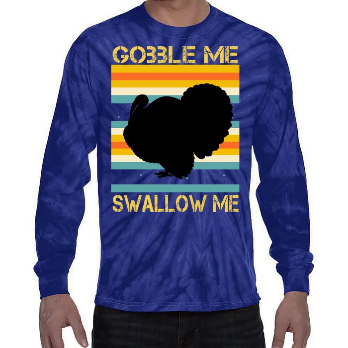 Gobble Me Swallow Me Funny Turkey Tie-Dye Long Sleeve Shirt