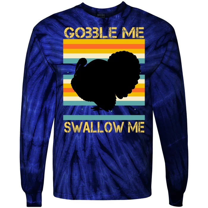 Gobble Me Swallow Me Funny Turkey Tie-Dye Long Sleeve Shirt