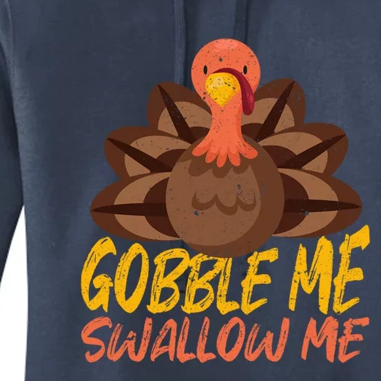 Gobble Me Swallow Me Funny Thanksgiving Dinner Turkey Day Gift Women's Pullover Hoodie