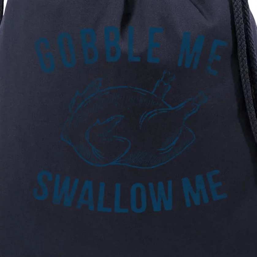 Gobble Me Swallow Me Thanksgiving Funny Turkey Leg Day Gift Drawstring Bag