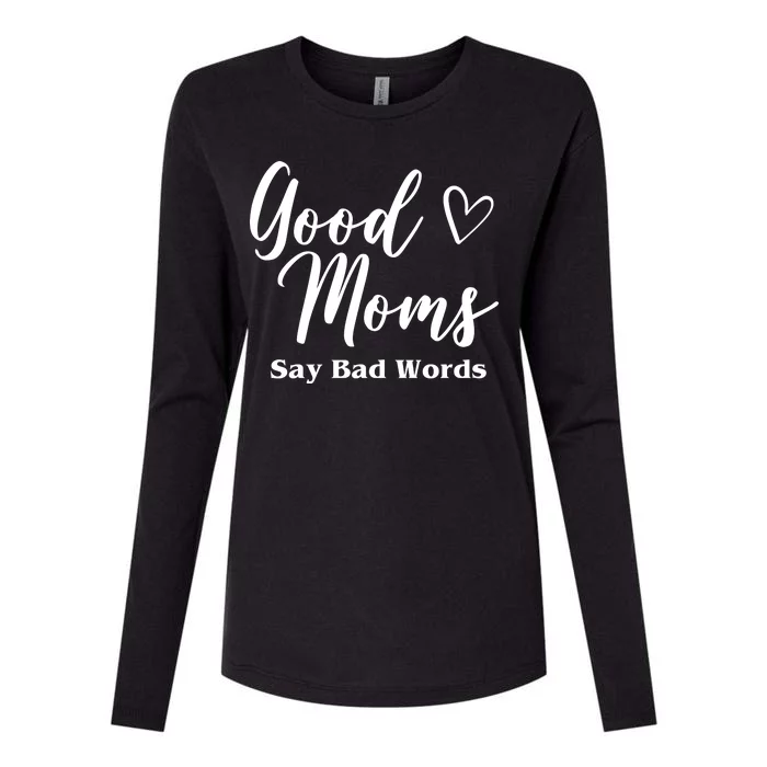 Good Moms Say Bad Words Funny Gift Womens Cotton Relaxed Long Sleeve T-Shirt