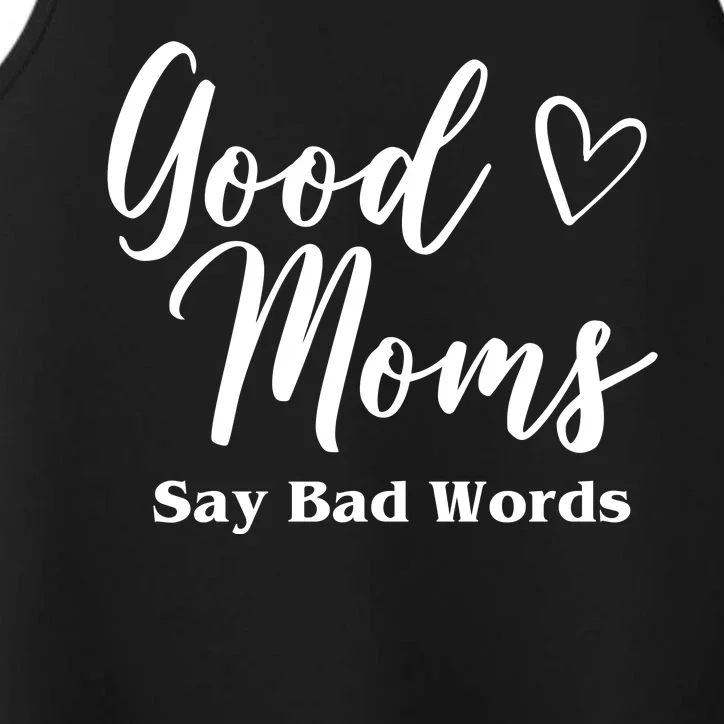 Good Moms Say Bad Words Funny Gift Performance Tank