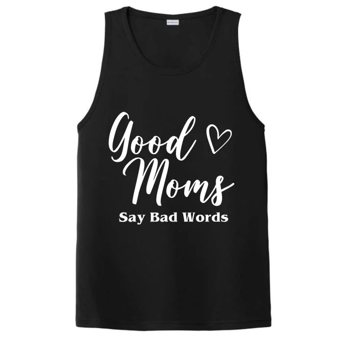 Good Moms Say Bad Words Funny Gift Performance Tank