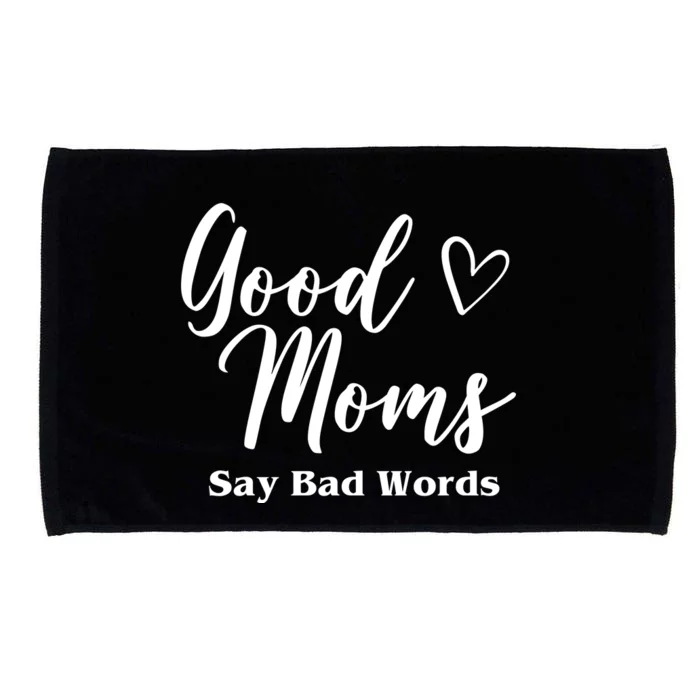 Good Moms Say Bad Words Funny Gift Microfiber Hand Towel