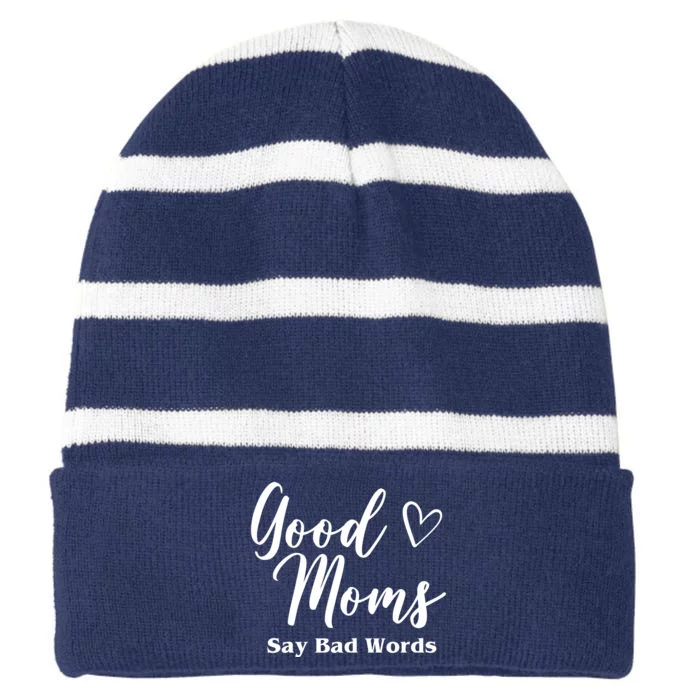 Good Moms Say Bad Words Funny Gift Striped Beanie with Solid Band