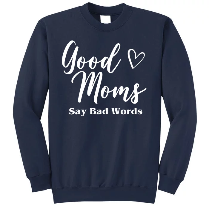 Good Moms Say Bad Words Funny Gift Sweatshirt