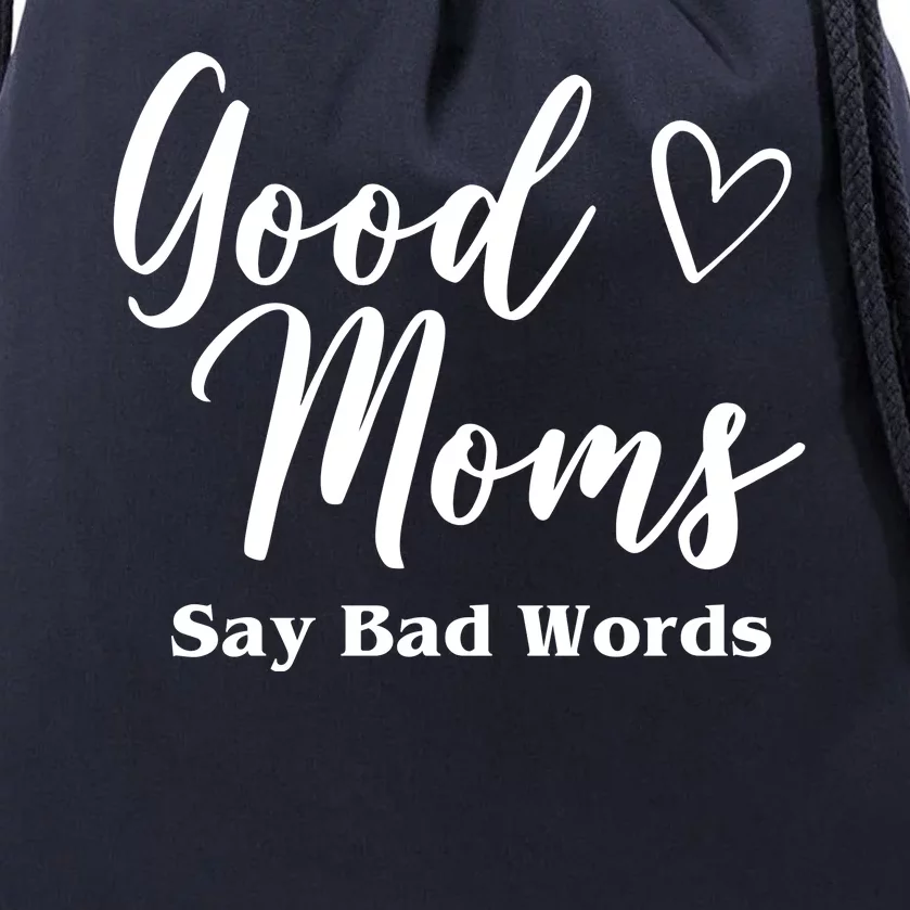 Good Moms Say Bad Words Funny Gift Drawstring Bag