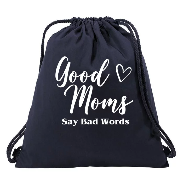 Good Moms Say Bad Words Funny Gift Drawstring Bag