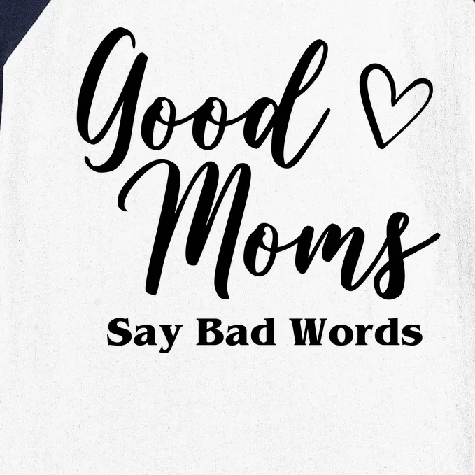 Good Moms Say Bad Words Funny Gift Baseball Sleeve Shirt