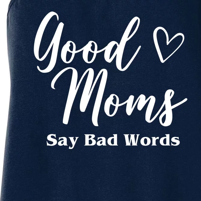 Good Moms Say Bad Words Funny Gift Women's Racerback Tank