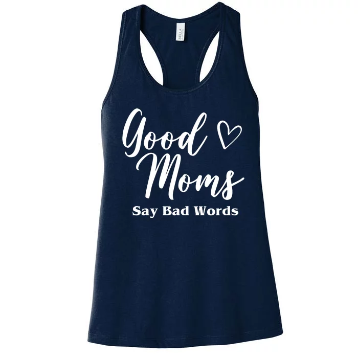 Good Moms Say Bad Words Funny Gift Women's Racerback Tank