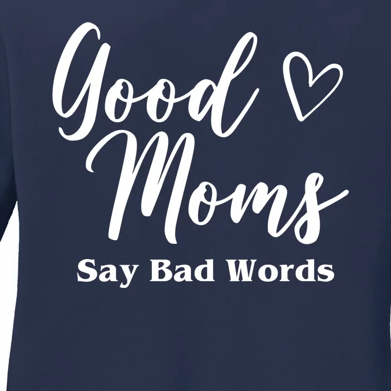 Good Moms Say Bad Words Funny Gift Ladies Long Sleeve Shirt