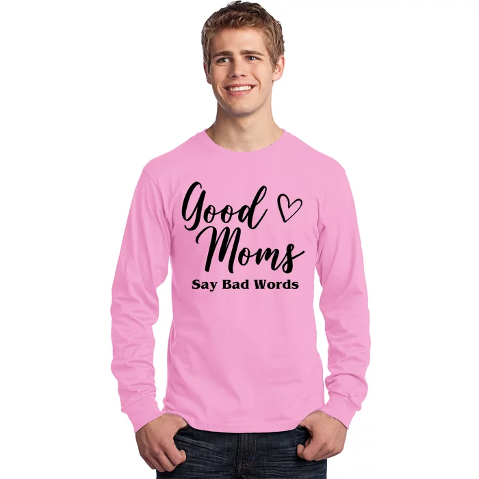 Good Moms Say Bad Words Funny Gift Long Sleeve Shirt