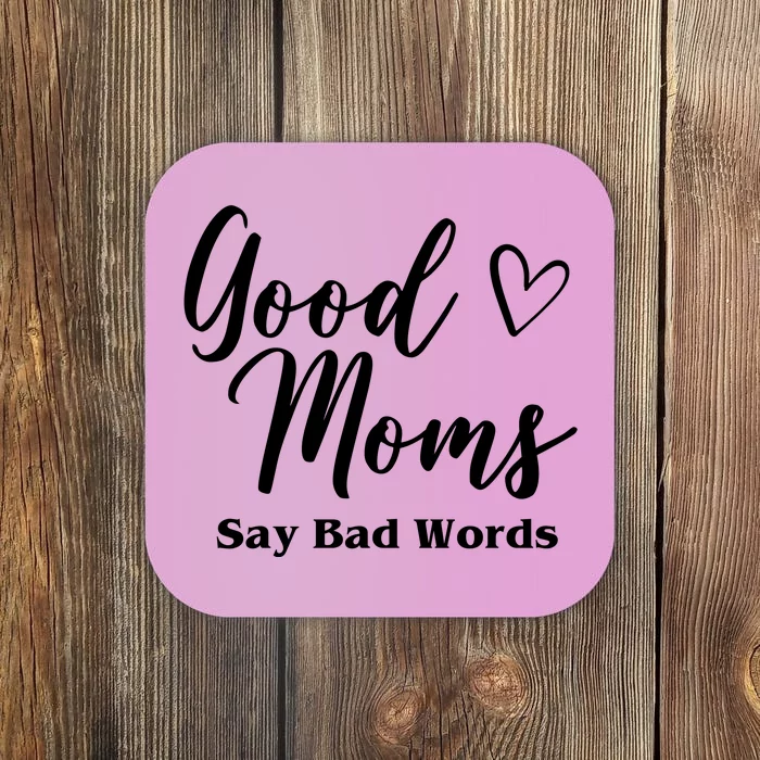 Good Moms Say Bad Words Funny Gift Coaster