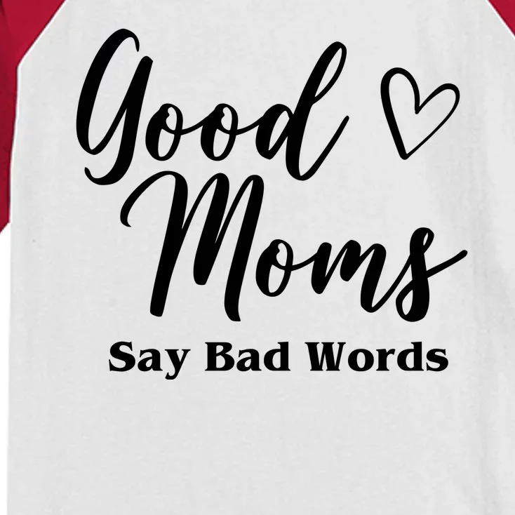 Good Moms Say Bad Words Funny Gift Kids Colorblock Raglan Jersey