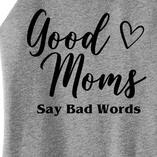 Good Moms Say Bad Words Funny Gift Women’s Perfect Tri Rocker Tank